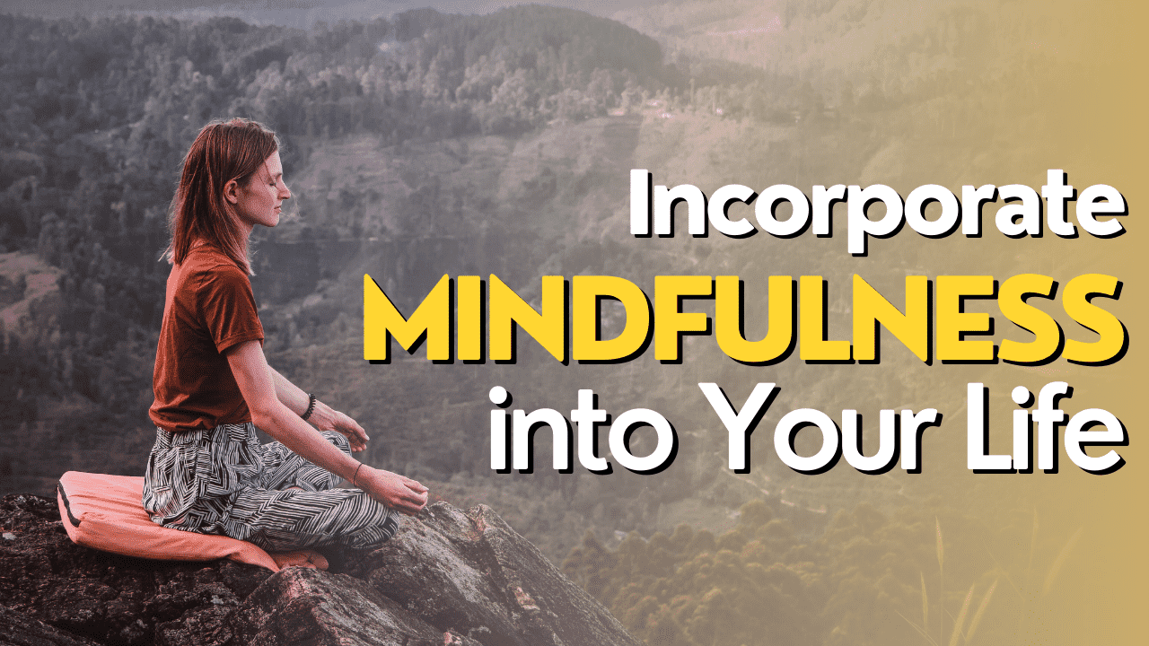 [Video] How to Start Improving Your Life Today Through Mindfulness